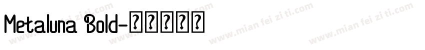 Metaluna Bold字体转换